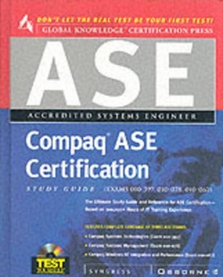 Compaq ASE Certification Study Guide (Exams 10-056, 10-057 and 10-058) - Inc. Syngress Media