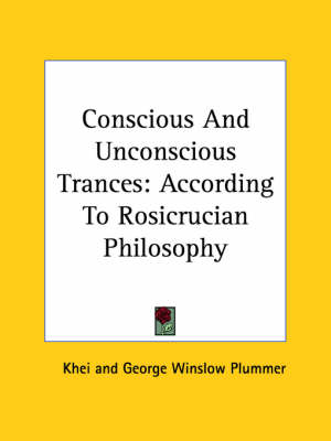 Conscious And Unconscious Trances -  Khei, George Winslow Plummer