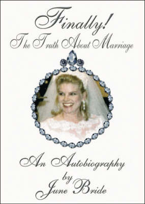 Finally! The Truth About Marriage - June Bride