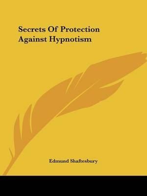 Secrets Of Protection Against Hypnotism - Edmund Shaftesbury