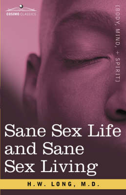 Sane Sex Life and Sane Sex Living - M D H W Long, M D H W Long