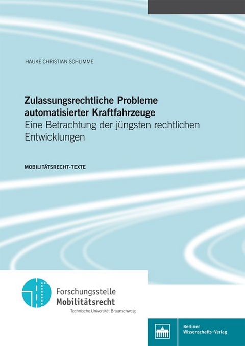 Zulassungsrechtliche Probleme automatisierter Kraftfahrzeuge - Hauke Christian Schlimme