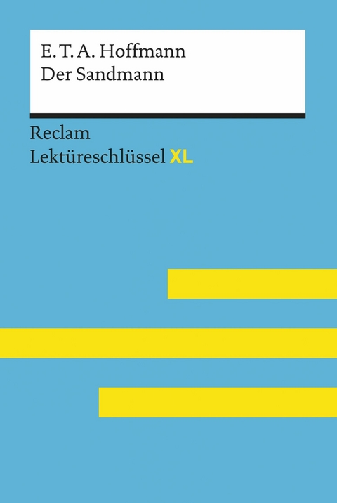 Der Sandmann von E. T. A. Hoffmann: Reclam Lektüreschlüssel XL -  E. T. A. Hoffmann,  Peter Bekes