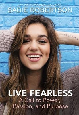 Live Fearless -  Sadie Robertson Huff