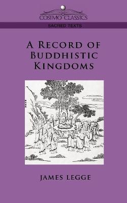 A Record of Buddhistic Kingdoms - James Legge,  Faxian