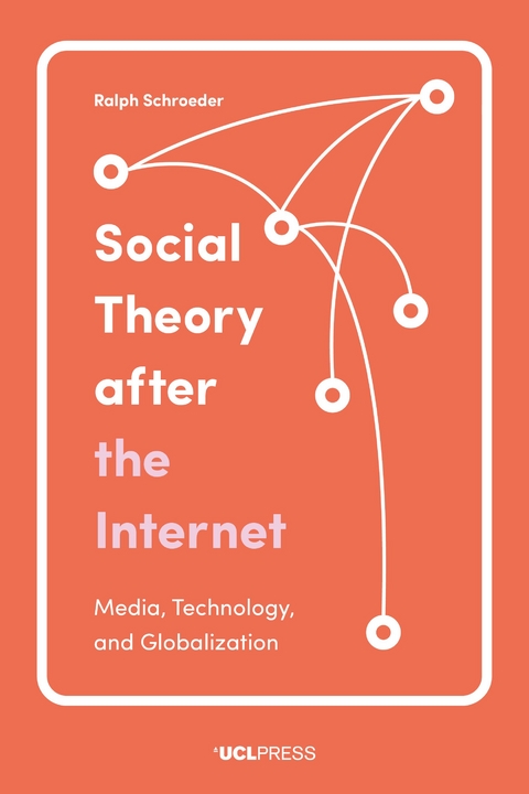 Social Theory after the Internet -  Ralph Schroeder