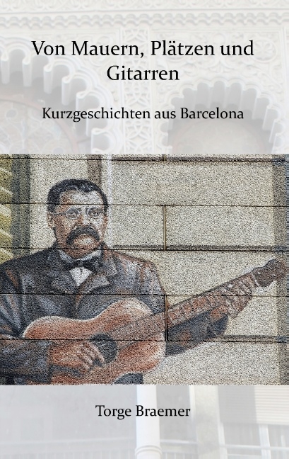 Von Mauern, Plätzen und Gitarren - Torge Braemer