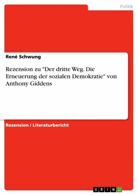 Rezension zu "Der dritte Weg. Die Erneuerung der sozialen Demokratie" von Anthony Giddens - René Schwung