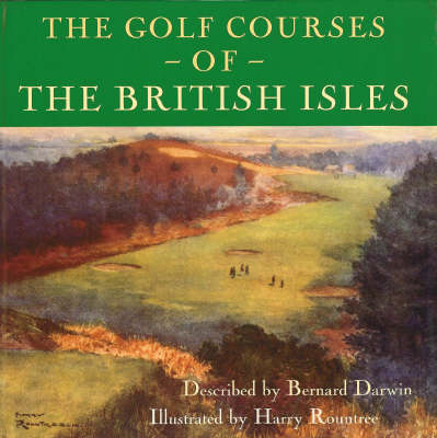 The Golf Courses of the British Isles - Bernard Darwin