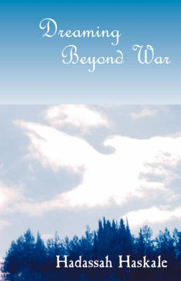 Dreaming Beyond War - Hadassah Haskale