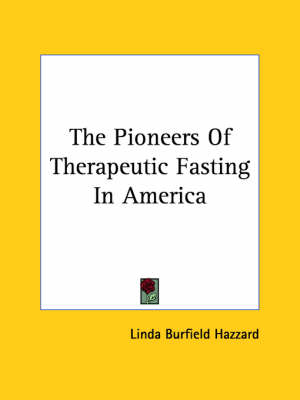 The Pioneers Of Therapeutic Fasting In America - Linda Burfield Hazzard