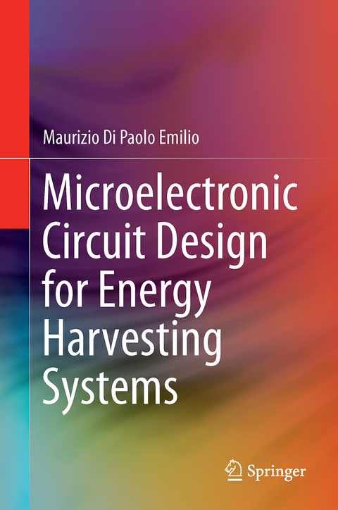 Microelectronic Circuit Design for Energy Harvesting Systems - Maurizio Di Paolo Emilio