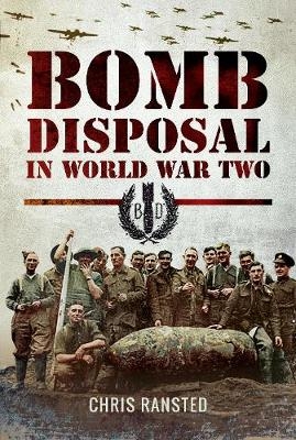 Bomb Disposal in World War Two -  Chris Ransted