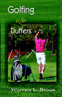 Golfing Is for Duffers - Warren L Braun