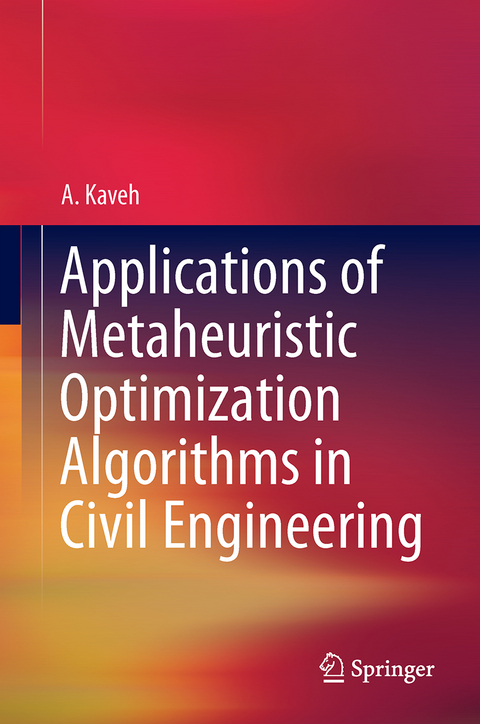 Applications of Metaheuristic Optimization Algorithms in Civil Engineering - A. Kaveh