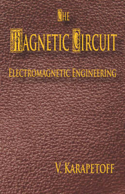 The Magnetic Circuit - Electromagnetic Engineering - Vladimir Karapetoff