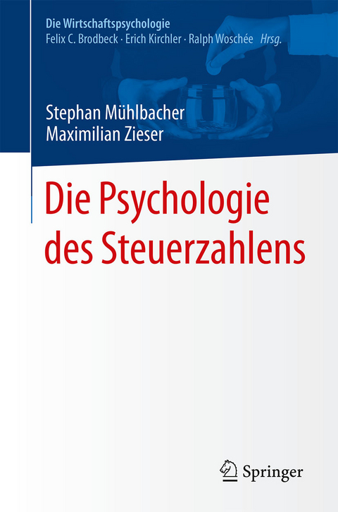 Die Psychologie des Steuerzahlens - Stephan Mühlbacher, Maximilian Zieser