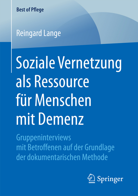 Soziale Vernetzung als Ressource für Menschen mit Demenz - Reingard Lange