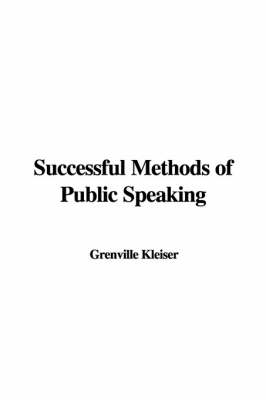 Successful Methods of Public Speaking - Grenville Kleiser