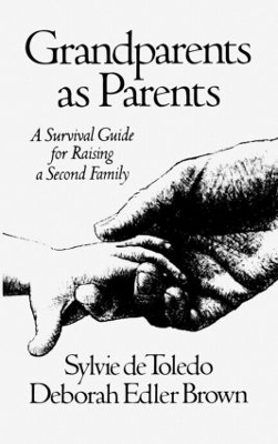 Grandparents As Parents: A Survival Guide To Raising A Secon - Sylvie de Toledo, Deborah Brown