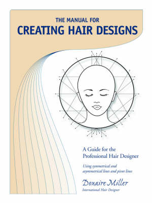 The Manual for Creating Hair Designs - Donaire Miller