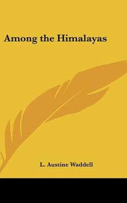 Among the Himalayas - L Austine Waddell