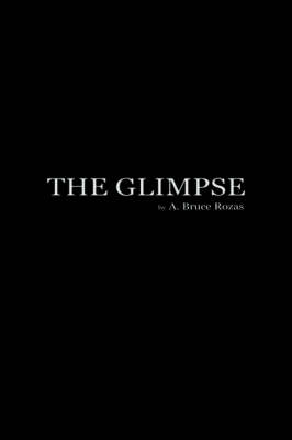 The Glimpse - A Bruce Rozas
