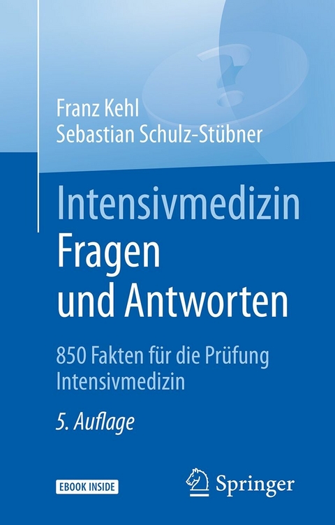 Intensivmedizin Fragen und Antworten -  Franz Kehl,  Sebastian Schulz-Stübner