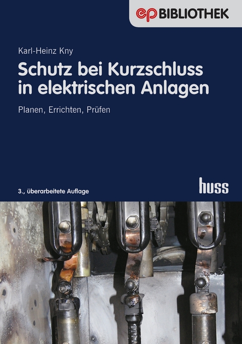 Schutz bei Kurzschluss in elektrischen Anlagen -  Dipl.-Ing. Karl-Heinz Kny