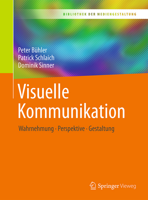 Visuelle Kommunikation -  Peter Bühler,  Patrick Schlaich,  Dominik Sinner