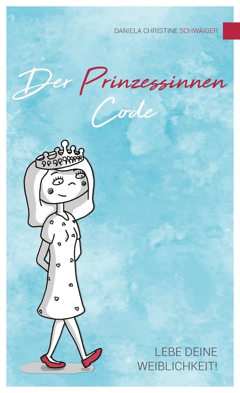 Der Prinzessinnen Code -  Daniela Christine Schwaiger