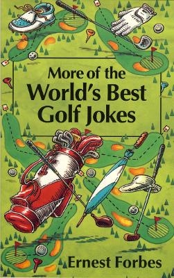 More of the World’s Best Golf Jokes - Ernest Forbes