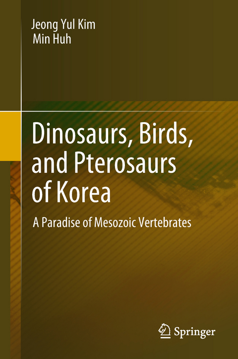 Dinosaurs, Birds, and Pterosaurs of Korea -  Min Huh,  Jeong Yul Kim