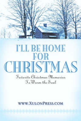 I'll Be Home for Christmas -  WWW Xulonpress Com
