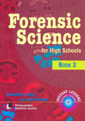 Forensic Science for High Schools, Book 3 - Jeanette Jolly, John Powrie