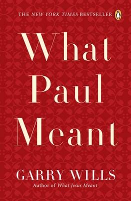 What Paul Meant -  Garry Wills