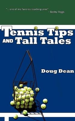 Tennis Tips and Tall Tales - Doug Dean