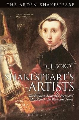 Shakespeare''s Artists -  Professor B. J. Sokol