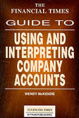 "Financial Times" Guide to Using and Interpreting Company Accounts - Wendy McKenzie