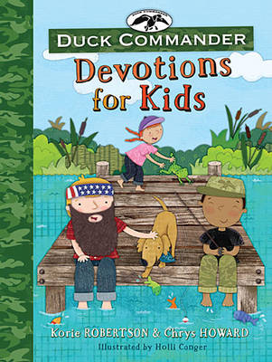 Duck Commander Devotions for Kids -  Chrys Howard,  Korie Robertson