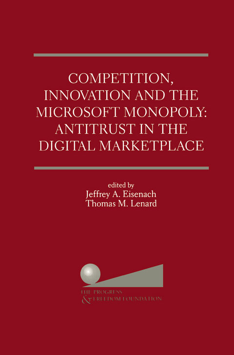 Competition, Innovation and the Microsoft Monopoly: Antitrust in the Digital Marketplace - 