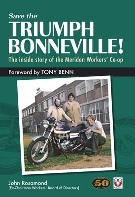 Save the Triumph Bonneville!   The inside story of the Meriden Workers  Co-op -  John Rosamond