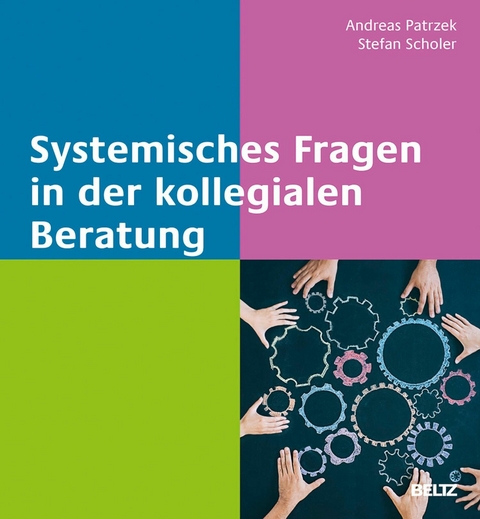 Systemisches Fragen in der kollegialen Beratung -  Andreas Patrzek,  Stefan Scholer