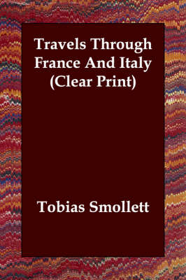 Travels Through France And Italy (Clear Print) - Tobias Smollett
