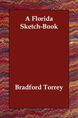 A Florida Sketch-Book - Bradford Torrey