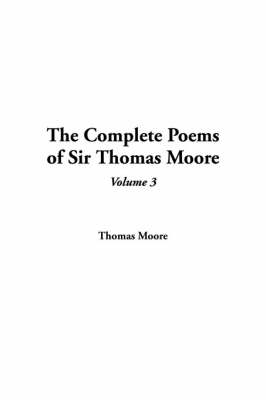 The Complete Poems of Sir Thomas Moore, V3 - Thomas Moore