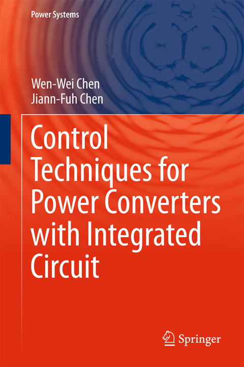 Control Techniques for Power Converters with Integrated Circuit -  Jiann-Fuh Chen,  Wen-Wei Chen