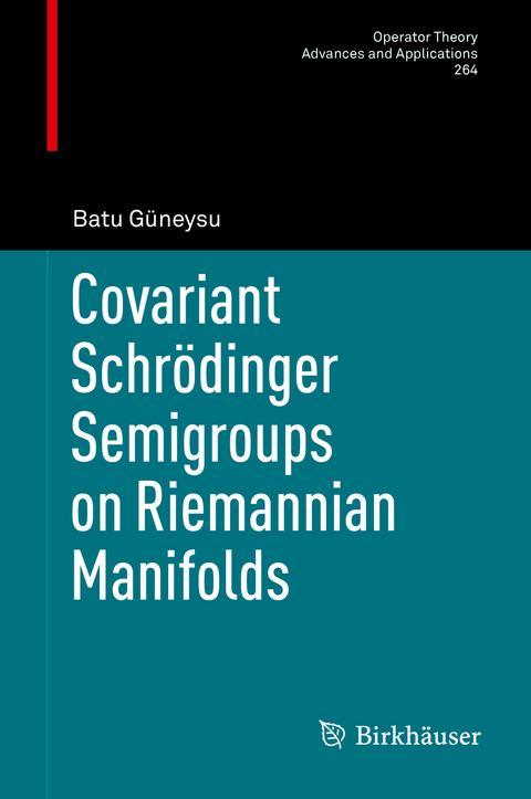 Covariant Schrödinger Semigroups on Riemannian Manifolds - Batu Güneysu