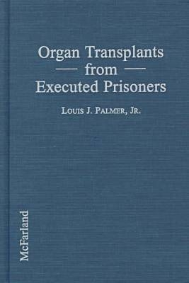 Organ Transplants from Executed Prisoners - Louis J. Palmer  Jr.