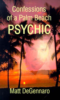 Confessions of a Palm Beach Psychic - Matt Degennaro